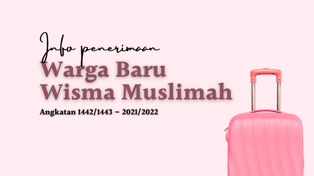Penerimaan Warga Baru Wisma Muslimah Ypia Angkatan 1442 1443 2021 2022 Yayasan Pendidikan Islam Al Atsari