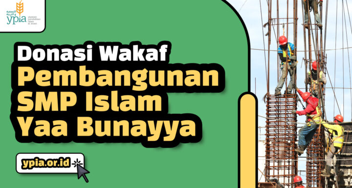 Wakaf Pembangunan Sekolah Islam SMP YAA BUNAYYA